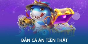 bắn cá ăn tiền thật đầy hấp dẫn tại nhà cái Xibet