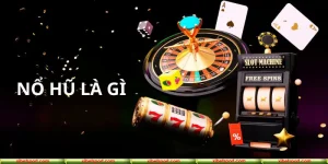 nổ hũ là gì